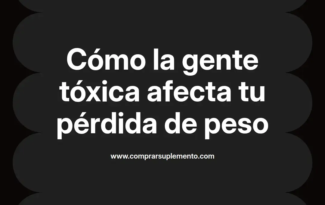 imagen destacada del post con un texto en el centro que dice Cómo la gente tóxica afecta tu pérdida de peso y abajo del texto aparece el nombre del autor Omar Obando