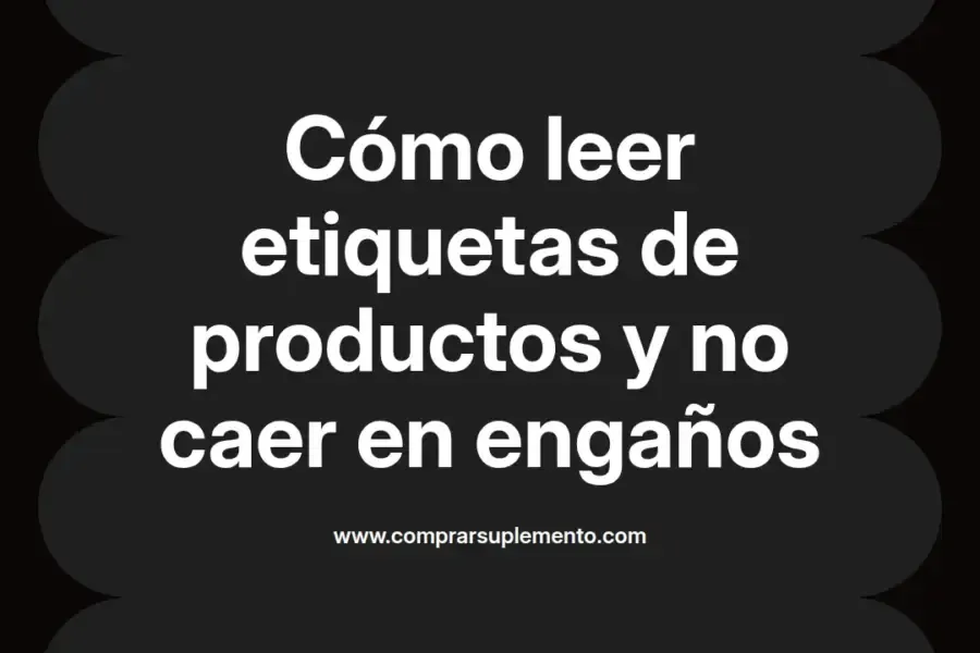 imagen destacada del post con un texto en el centro que dice Cómo leer etiquetas de productos y no caer en engaños y abajo del texto aparece el nombre del autor Omar Obando