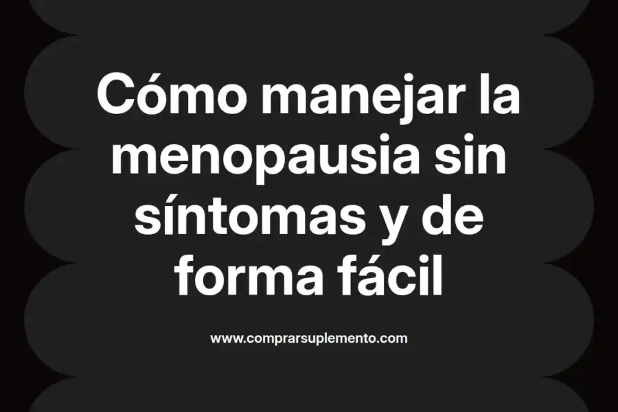 imagen destacada del post con un texto en el centro que dice Cómo manejar la menopausia sin síntomas y de forma fácil y abajo del texto aparece el nombre del autor Omar Obando