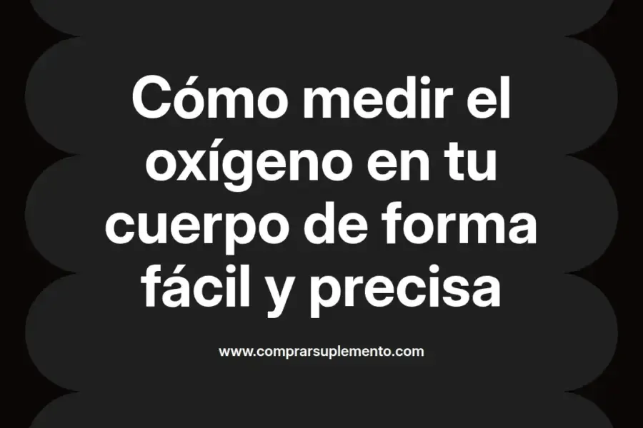 imagen destacada del post con un texto en el centro que dice Cómo medir el oxígeno en tu cuerpo de forma fácil y precisa y abajo del texto aparece el nombre del autor Omar Obando
