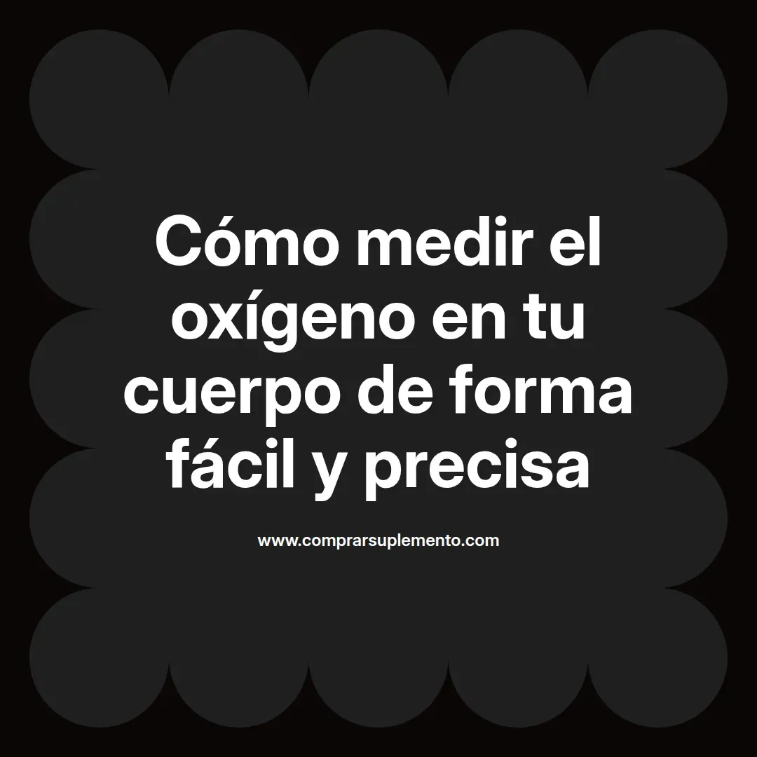 Cómo medir el oxígeno en tu cuerpo de forma fácil y precisa