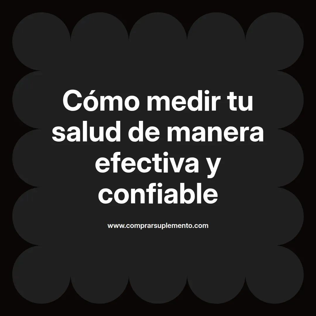 Cómo medir tu salud de manera efectiva y confiable