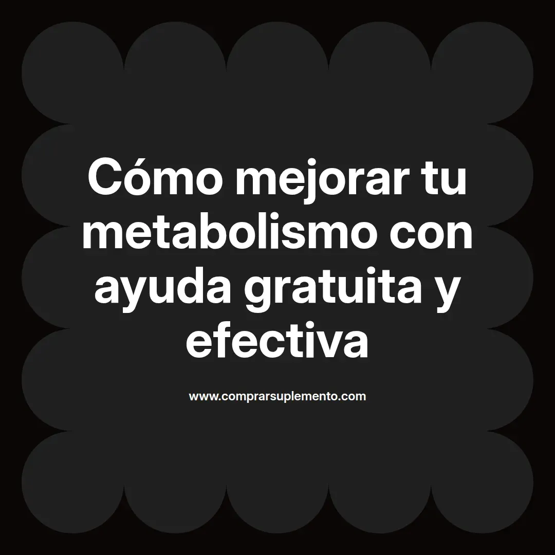 Cómo mejorar tu metabolismo con ayuda gratuita y efectiva
