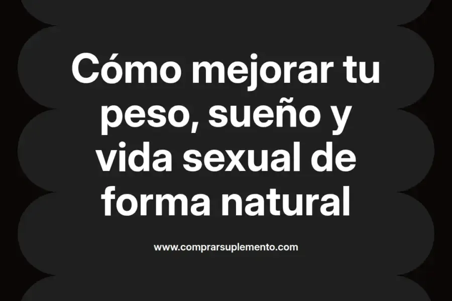 imagen destacada del post con un texto en el centro que dice Cómo mejorar tu peso, sueño y vida sexual de forma natural y abajo del texto aparece el nombre del autor Omar Obando