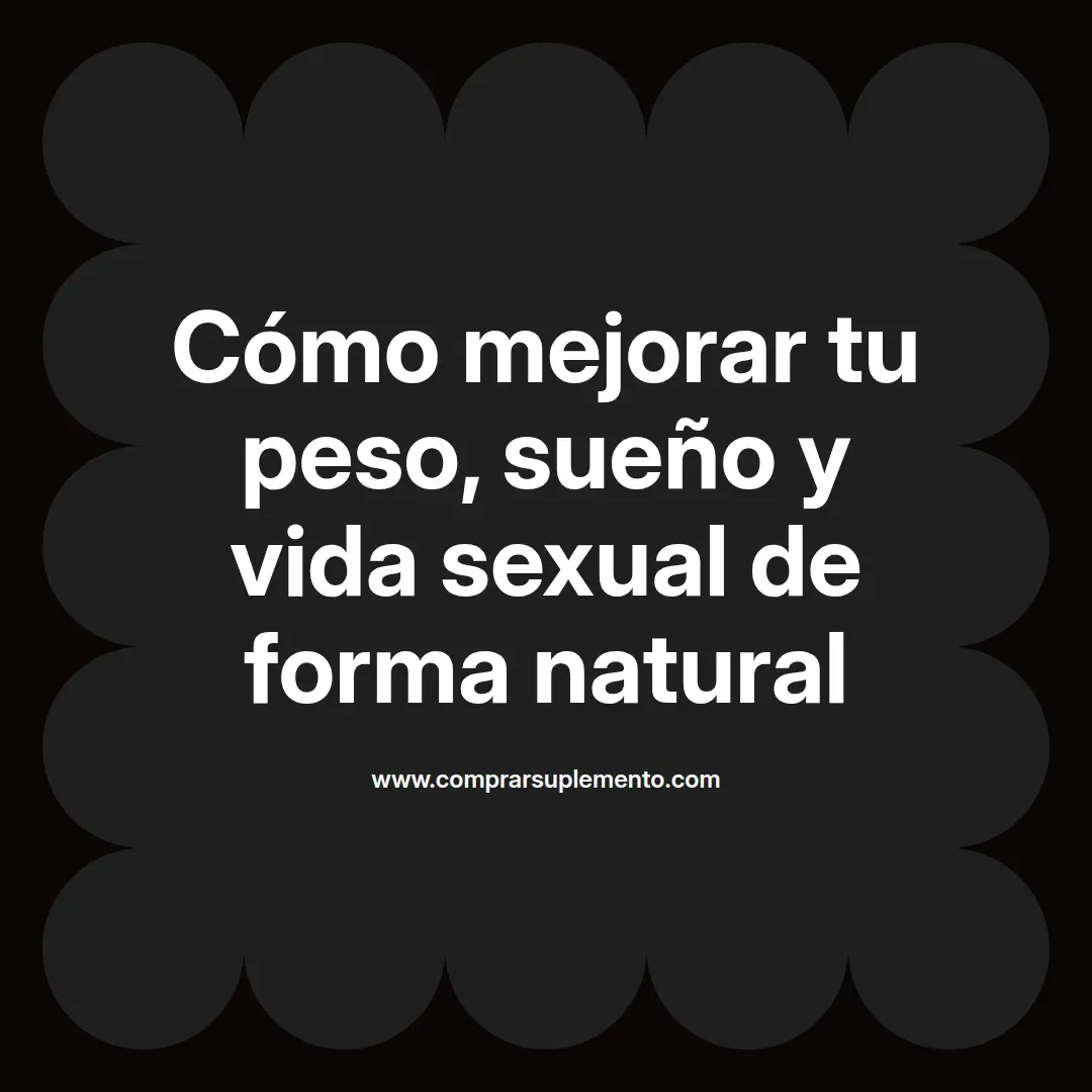 Cómo mejorar tu peso, sueño y vida sexual de forma natural