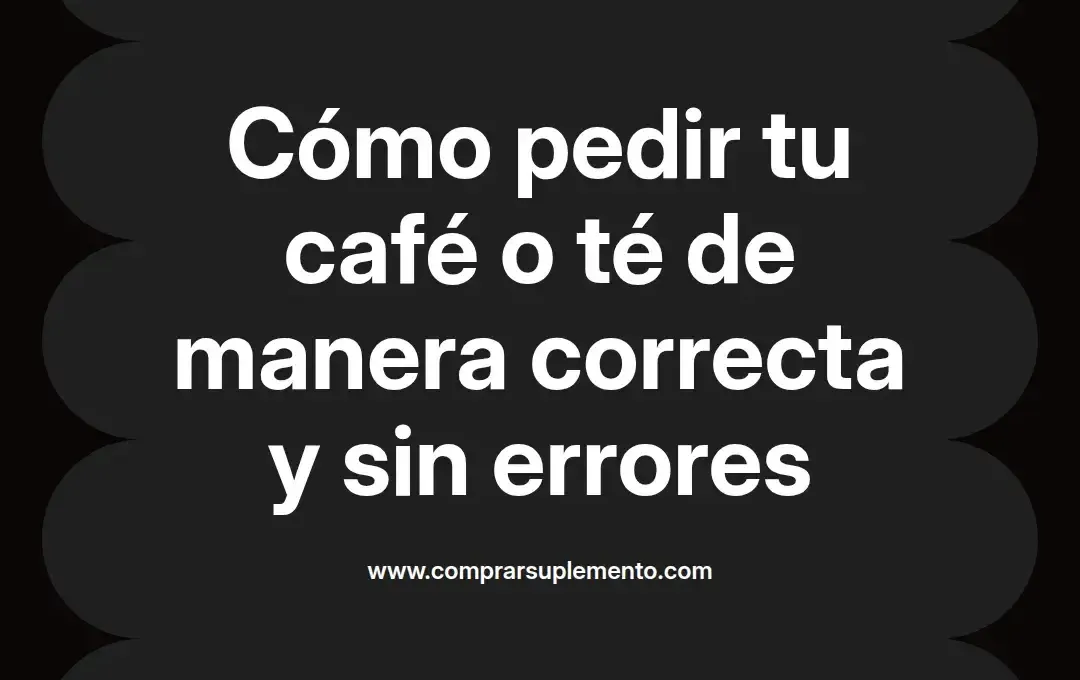 imagen destacada del post con un texto en el centro que dice Cómo pedir tu café o té de manera correcta y sin errores y abajo del texto aparece el nombre del autor Omar Obando