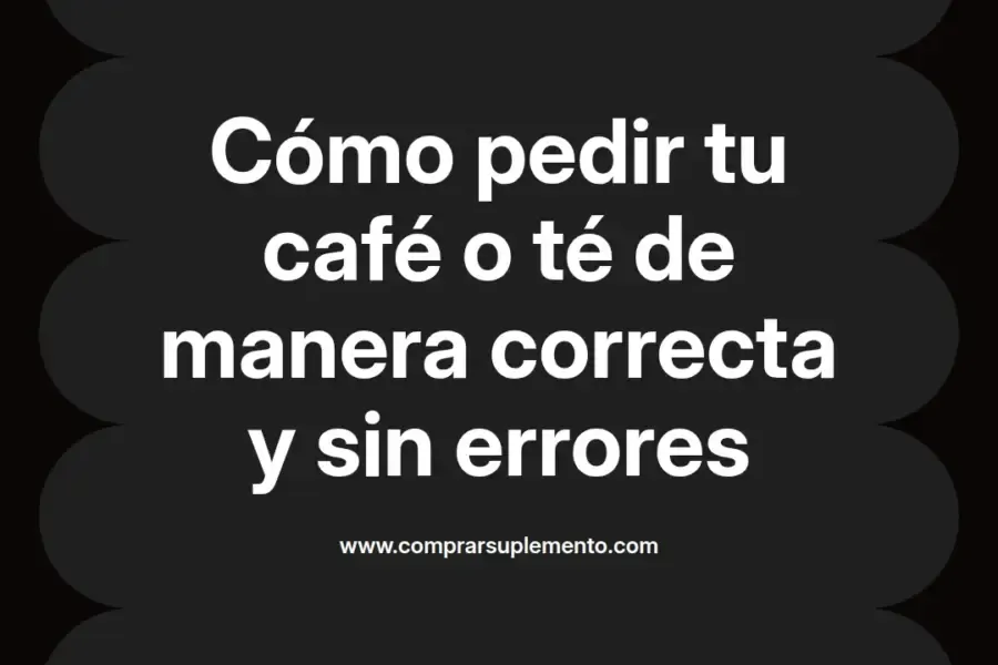 imagen destacada del post con un texto en el centro que dice Cómo pedir tu café o té de manera correcta y sin errores y abajo del texto aparece el nombre del autor Omar Obando
