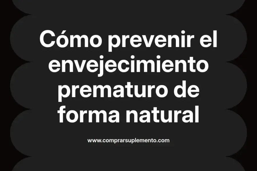 imagen destacada del post con un texto en el centro que dice Cómo prevenir el envejecimiento prematuro de forma natural y abajo del texto aparece el nombre del autor Omar Obando