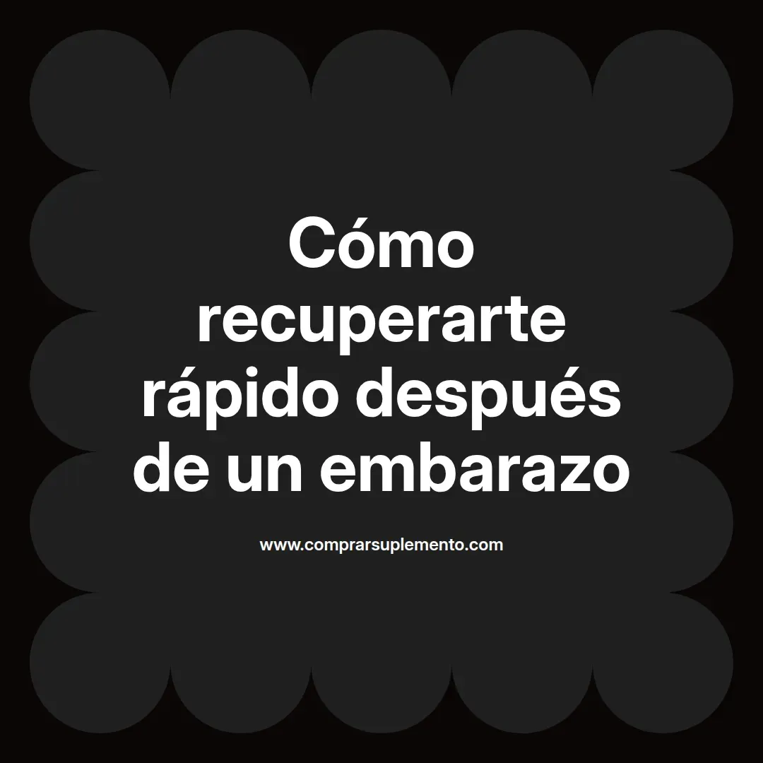 Cómo recuperarte rápido después de un embarazo