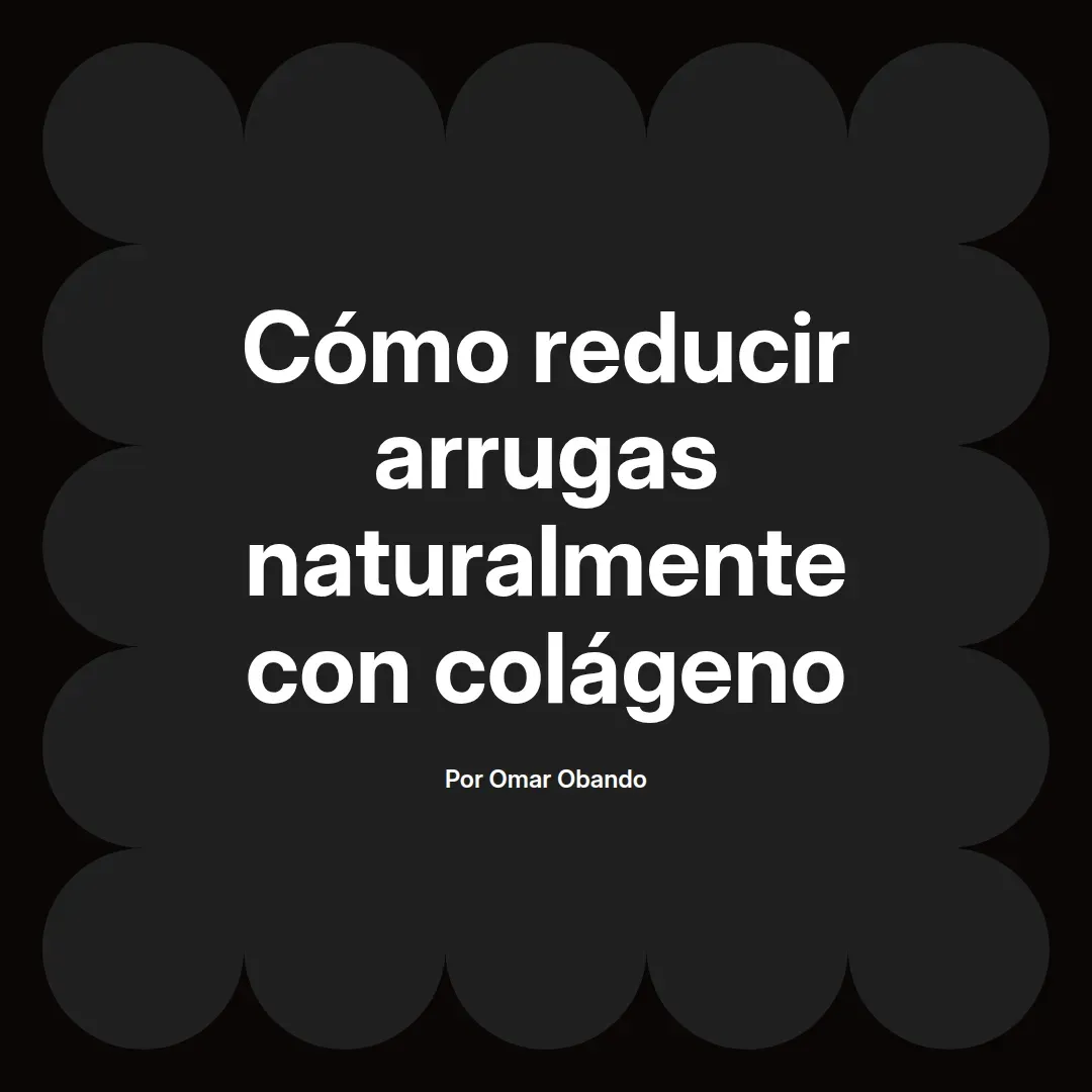 Cómo reducir arrugas naturalmente con colágeno