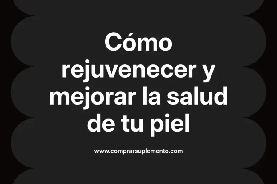 imagen destacada del post con un texto en el centro que dice Cómo rejuvenecer y mejorar la salud de tu piel y abajo del texto aparece el nombre del autor Omar Obando
