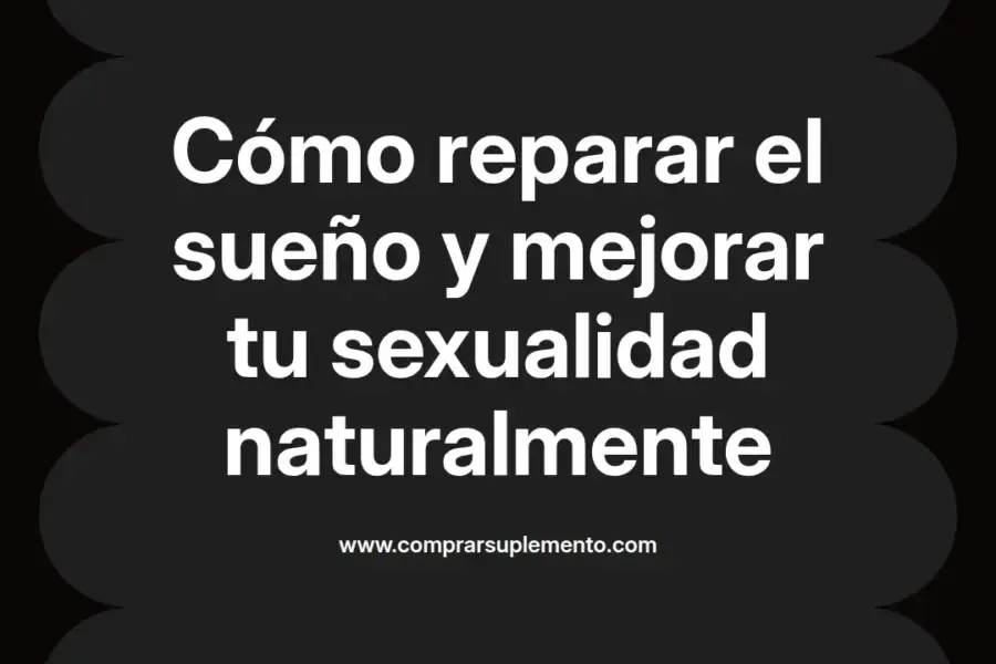imagen destacada del post con un texto en el centro que dice Cómo reparar el sueño y mejorar tu sexualidad naturalmente y abajo del texto aparece el nombre del autor Omar Obando