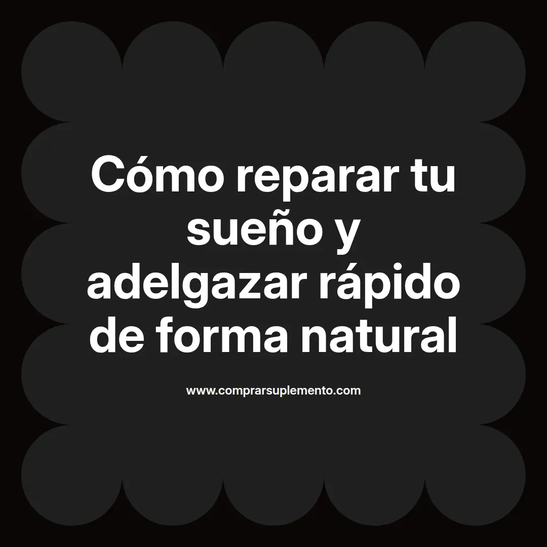 Cómo reparar tu sueño y adelgazar rápido de forma natural