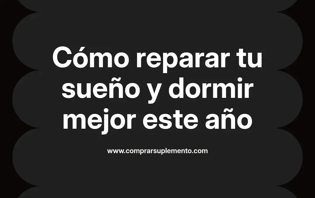 imagen destacada del post con un texto en el centro que dice Cómo reparar tu sueño y dormir mejor este año y abajo del texto aparece el nombre del autor Omar Obando
