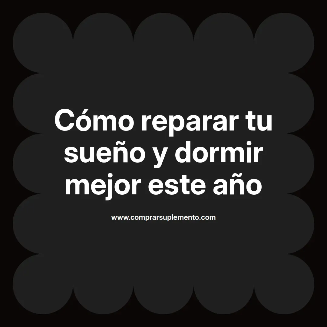 Cómo reparar tu sueño y dormir mejor este año