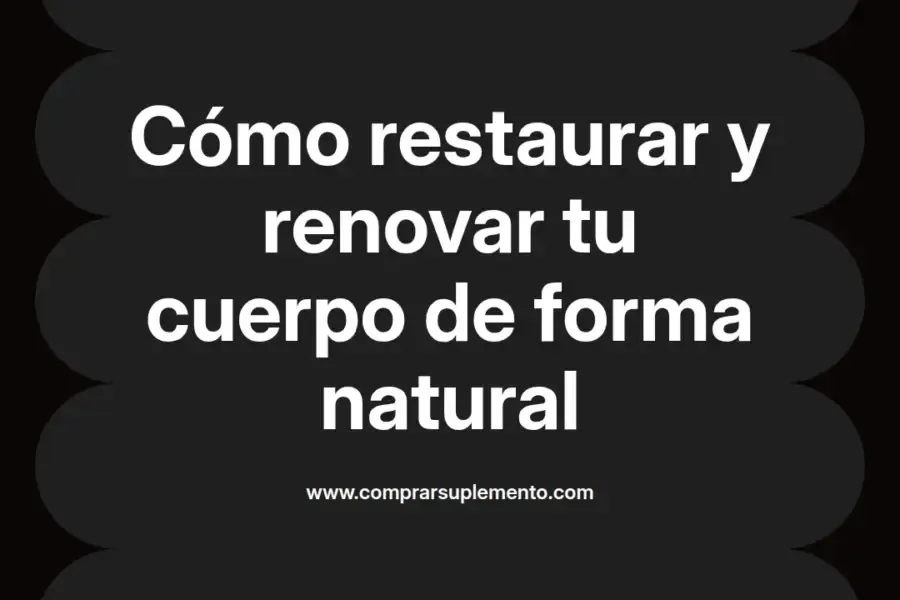 imagen destacada del post con un texto en el centro que dice Cómo restaurar y renovar tu cuerpo de forma natural y abajo del texto aparece el nombre del autor Omar Obando