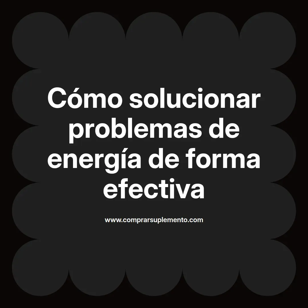 Cómo solucionar problemas de energía de forma efectiva