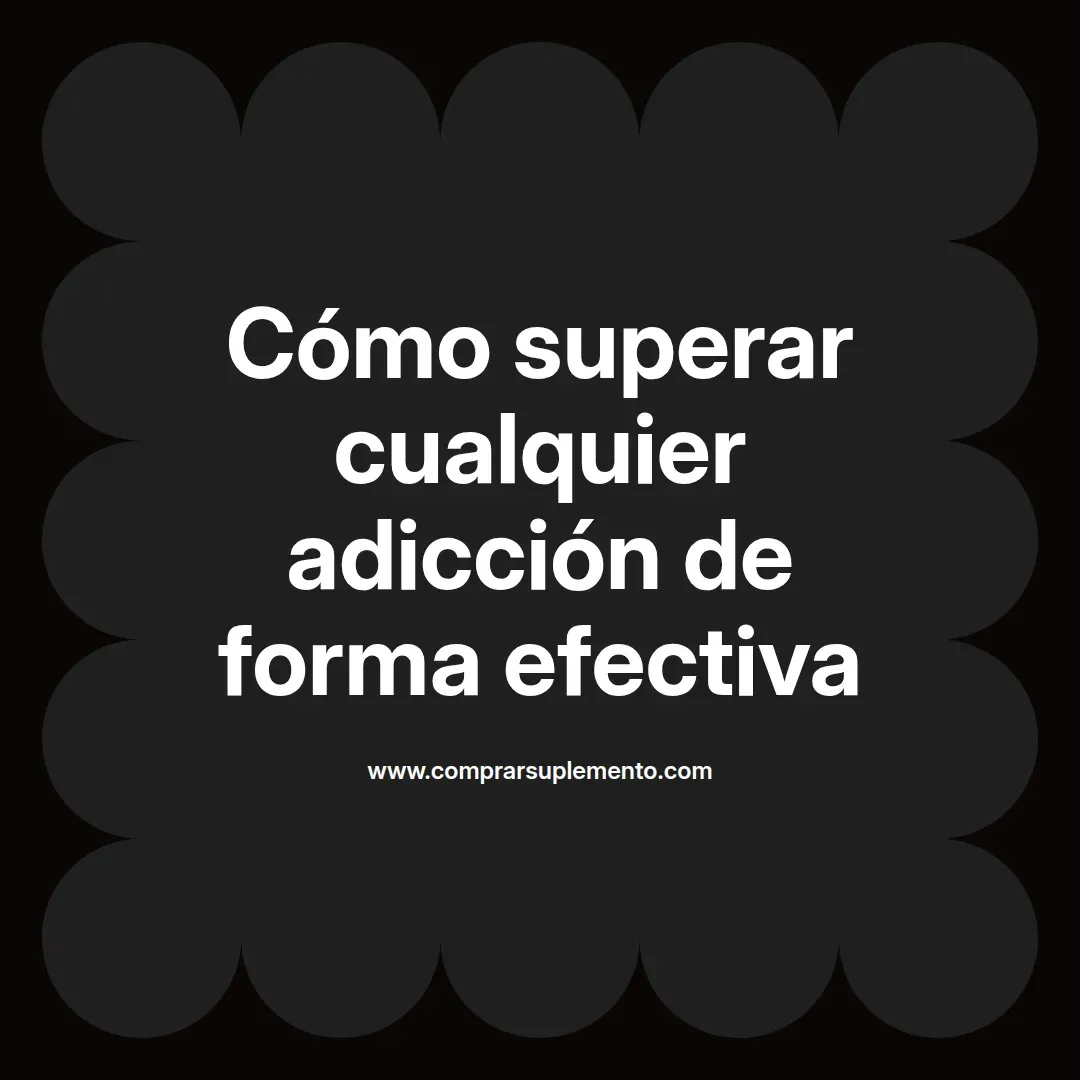 Cómo superar cualquier adicción de forma efectiva