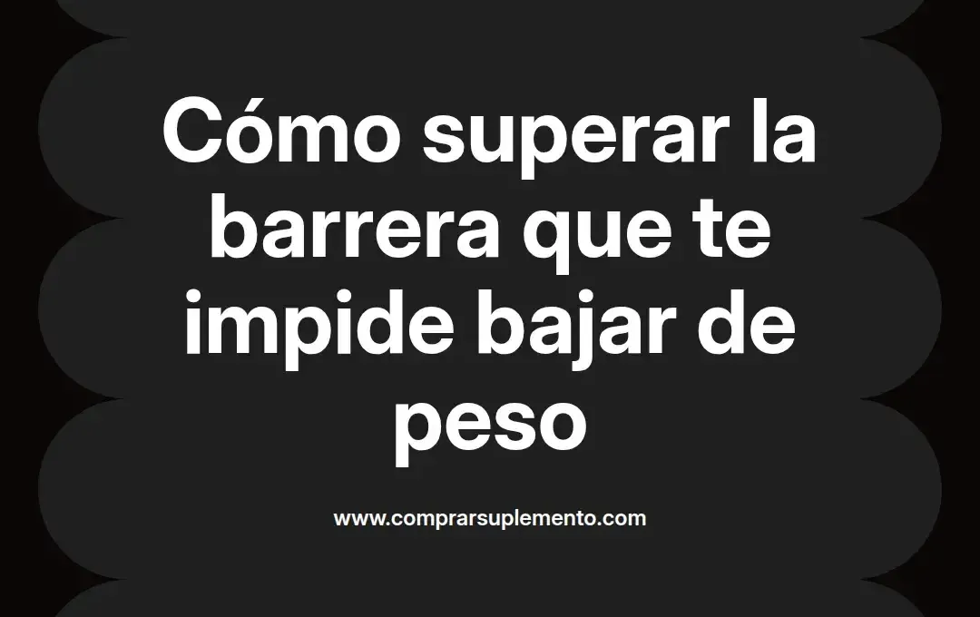 imagen destacada del post con un texto en el centro que dice Cómo superar la barrera que te impide bajar de peso y abajo del texto aparece el nombre del autor Omar Obando
