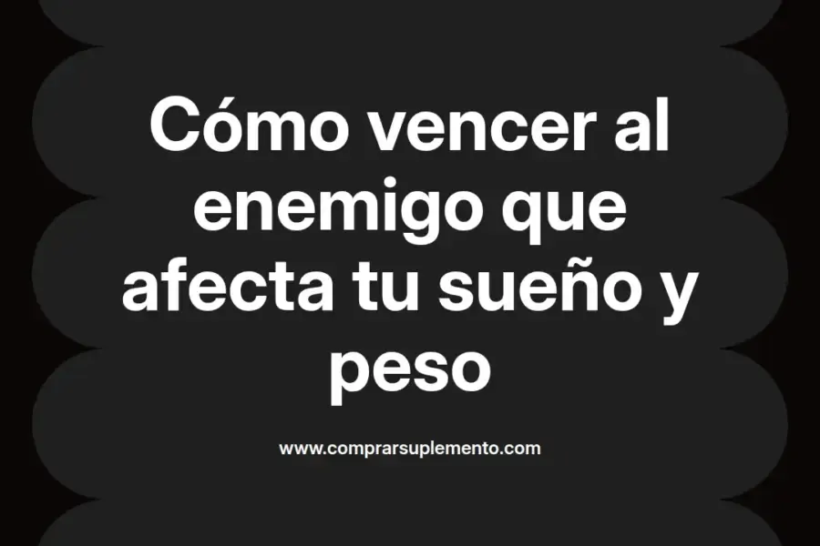 imagen destacada del post con un texto en el centro que dice Cómo vencer al enemigo que afecta tu sueño y peso y abajo del texto aparece el nombre del autor Omar Obando