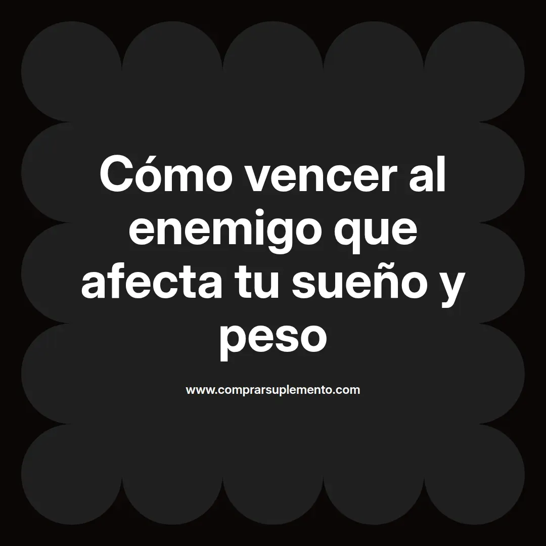 Cómo vencer al enemigo que afecta tu sueño y peso