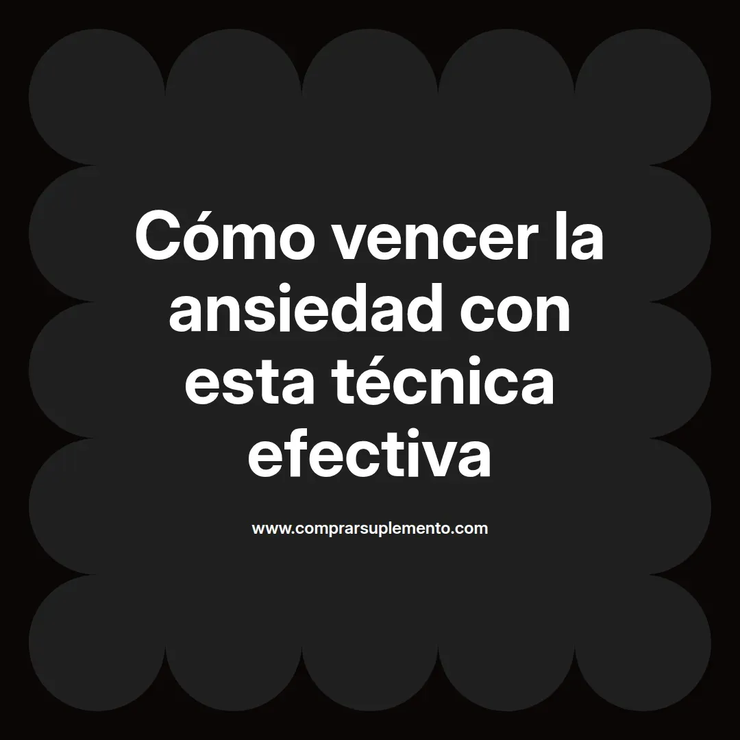 Cómo vencer la ansiedad con esta técnica efectiva