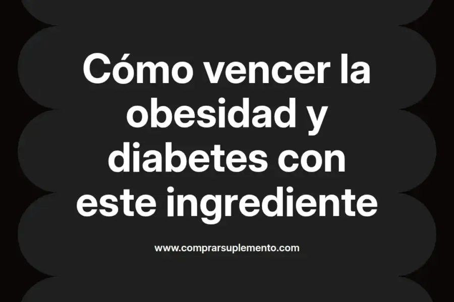 imagen destacada del post con un texto en el centro que dice Cómo vencer la obesidad y diabetes con este ingrediente y abajo del texto aparece el nombre del autor Omar Obando