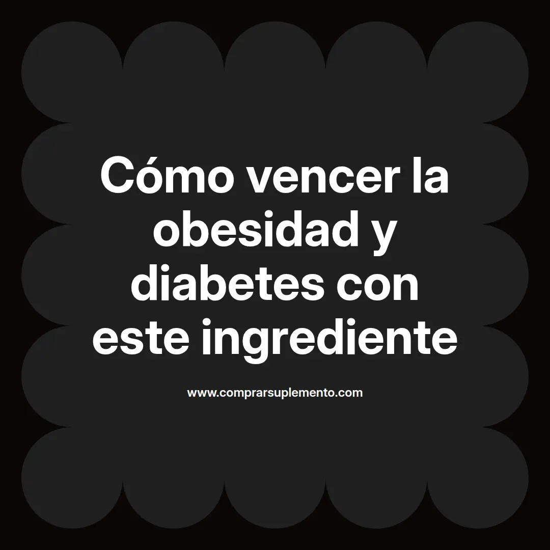 Cómo vencer la obesidad y diabetes con este ingrediente