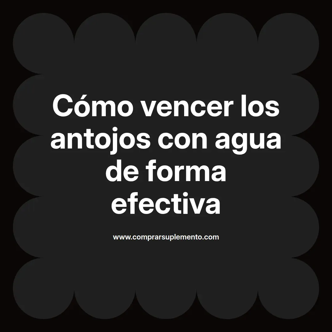Cómo vencer los antojos con agua de forma efectiva