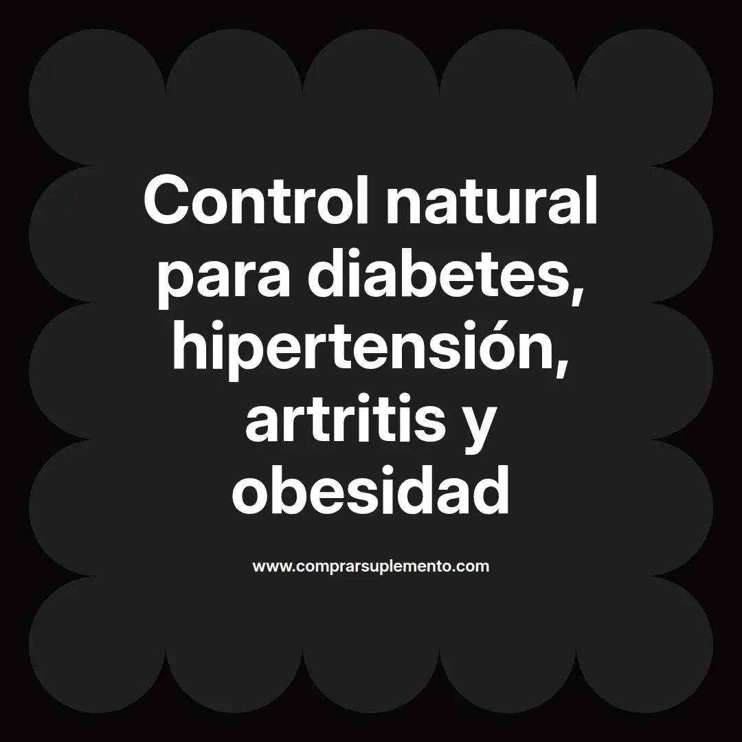 Control natural para diabetes, hipertensión, artritis y obesidad
