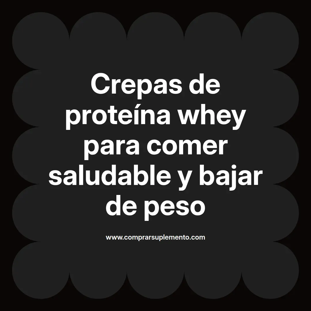 Crepas de proteína whey para comer saludable y bajar de peso