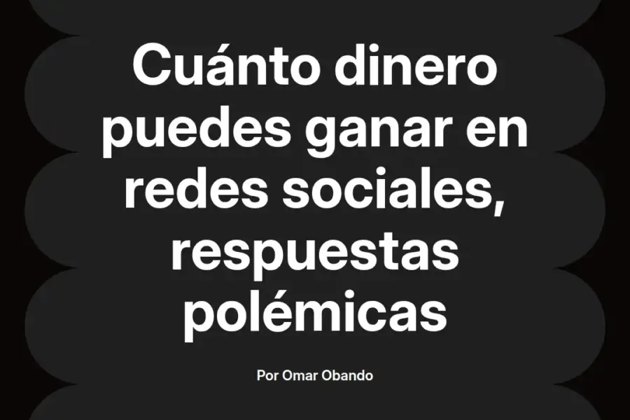 imagen destacada del post con un texto en el centro que dice Cuánto dinero puedes ganar en redes sociales, respuestas polémicas y abajo del texto aparece el nombre del autor Omar Obando