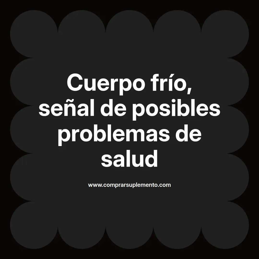 Cuerpo frío, señal de posibles problemas de salud