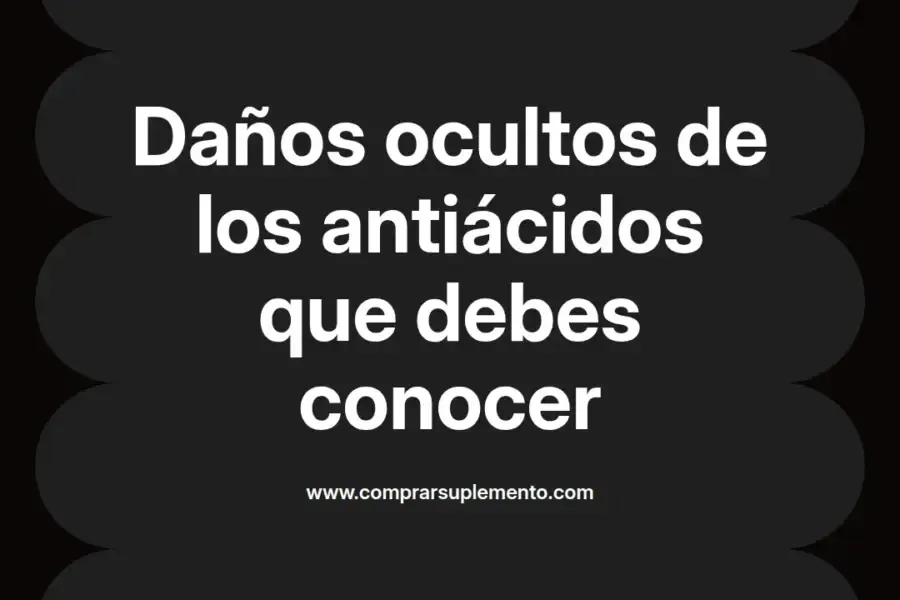 imagen destacada del post con un texto en el centro que dice Daños ocultos de los antiácidos que debes conocer y abajo del texto aparece el nombre del autor Omar Obando