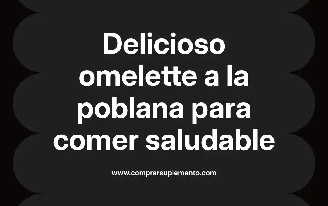 imagen destacada del post con un texto en el centro que dice Delicioso omelette a la poblana para comer saludable y abajo del texto aparece el nombre del autor Omar Obando
