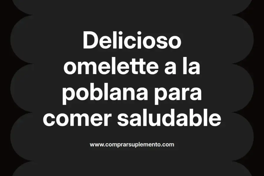 imagen destacada del post con un texto en el centro que dice Delicioso omelette a la poblana para comer saludable y abajo del texto aparece el nombre del autor Omar Obando