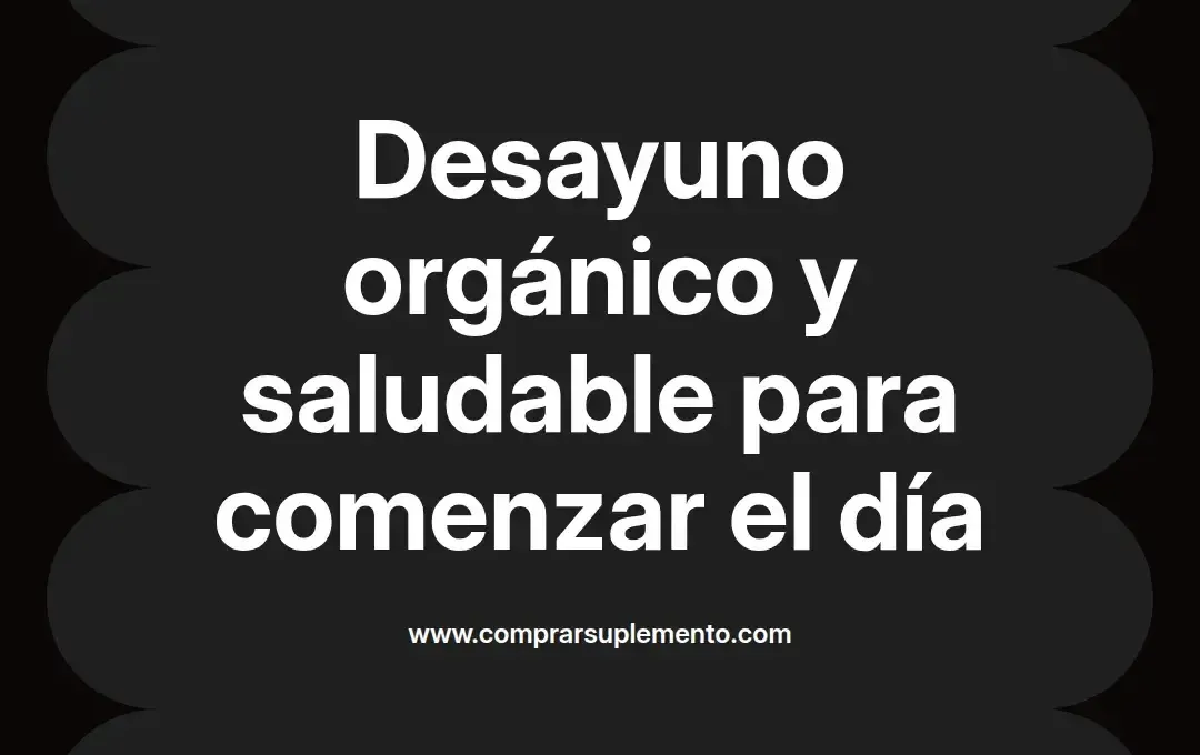 imagen destacada del post con un texto en el centro que dice Desayuno orgánico y saludable para comenzar el día y abajo del texto aparece el nombre del autor Omar Obando