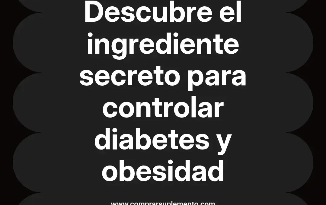 imagen destacada del post con un texto en el centro que dice Descubre el ingrediente secreto para controlar diabetes y obesidad y abajo del texto aparece el nombre del autor Omar Obando
