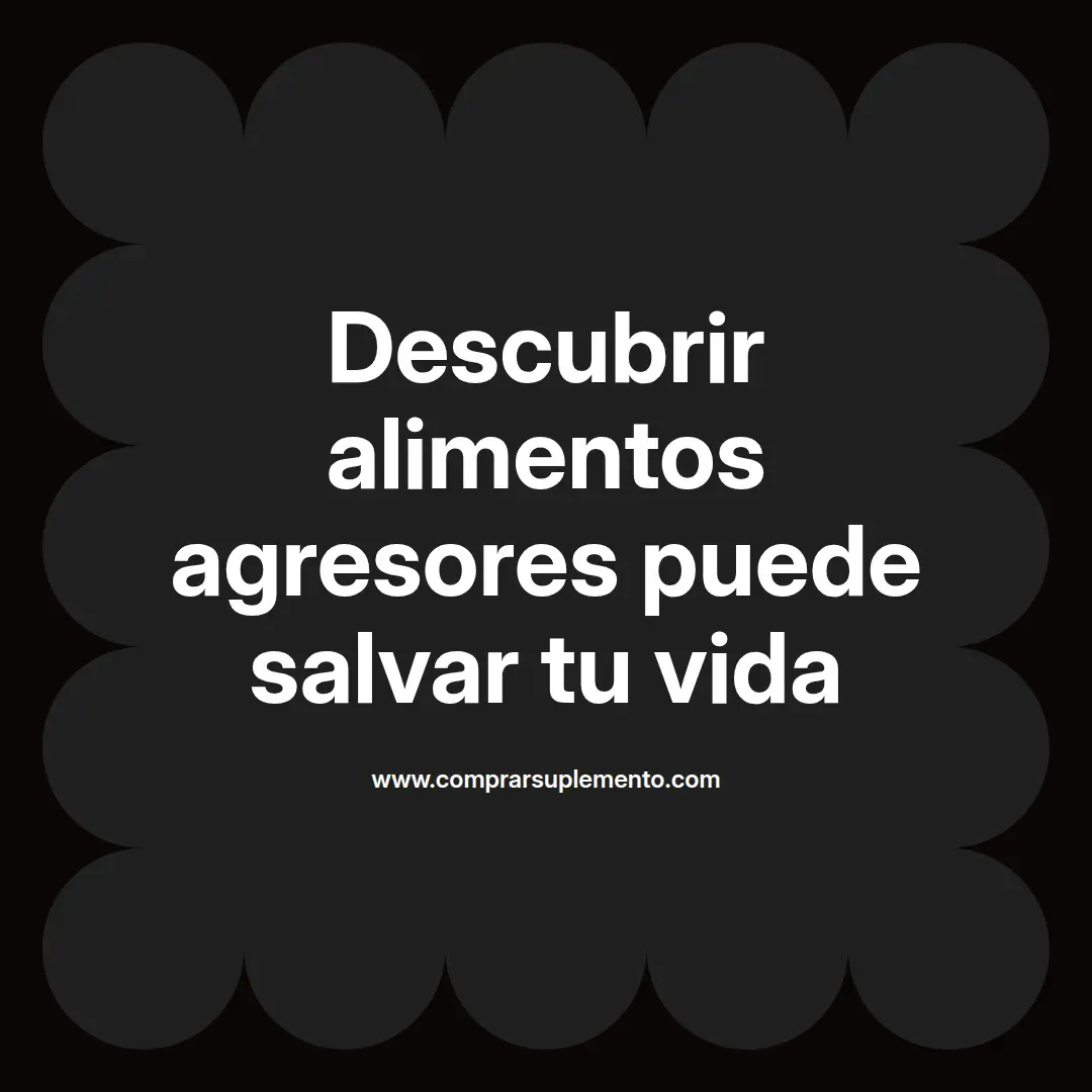 Descubrir alimentos agresores puede salvar tu vida
