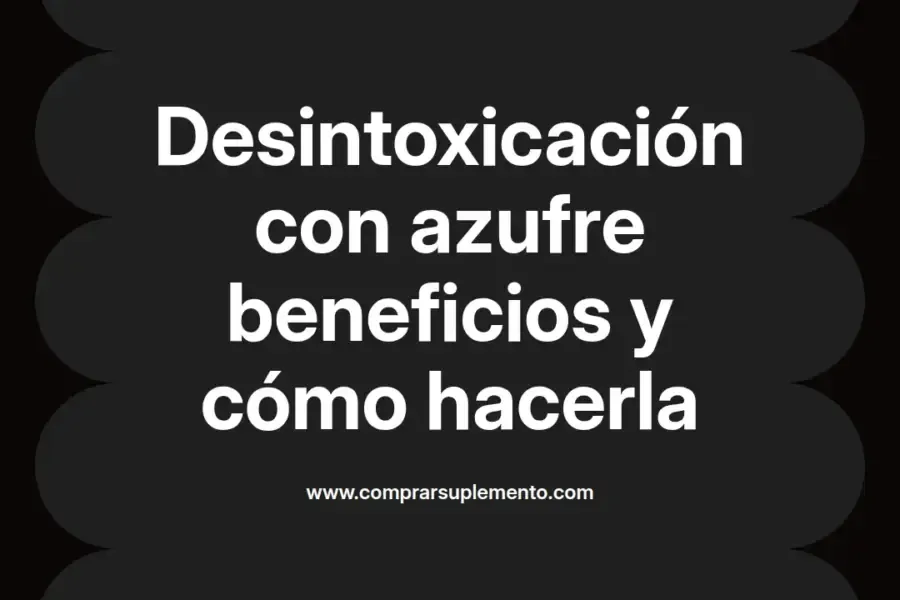 imagen destacada del post con un texto en el centro que dice Desintoxicación con azufre beneficios y cómo hacerla y abajo del texto aparece el nombre del autor Omar Obando