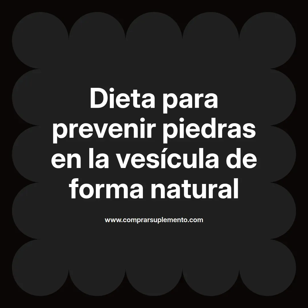 Dieta para prevenir piedras en la vesícula de forma natural