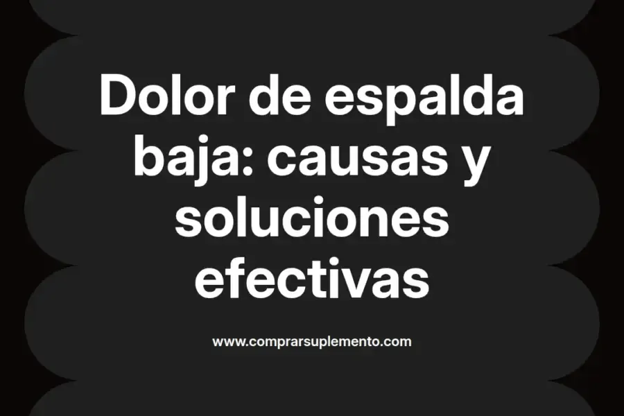 imagen destacada del post con un texto en el centro que dice Dolor de espalda baja: causas y soluciones efectivas y abajo del texto aparece el nombre del autor Omar Obando