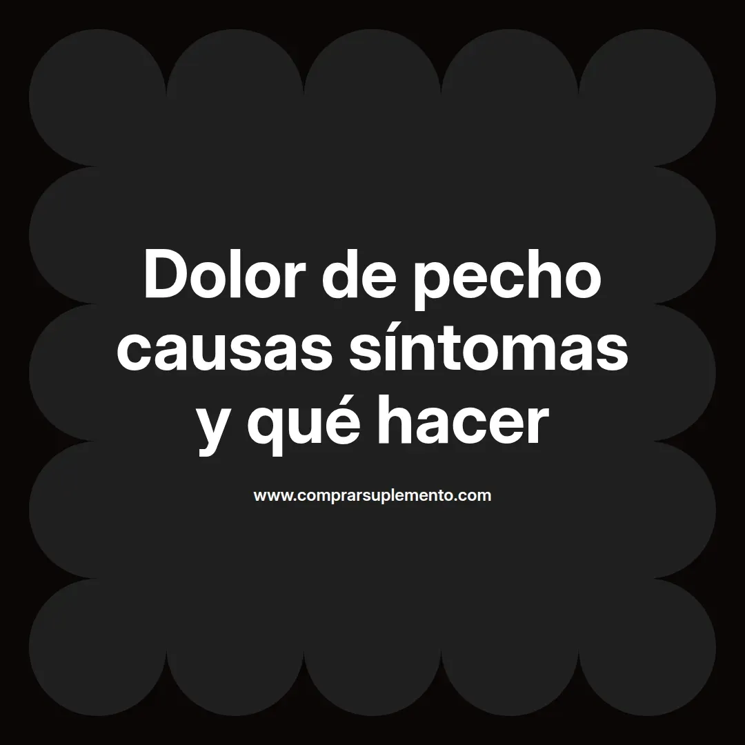 Dolor de pecho causas síntomas y qué hacer