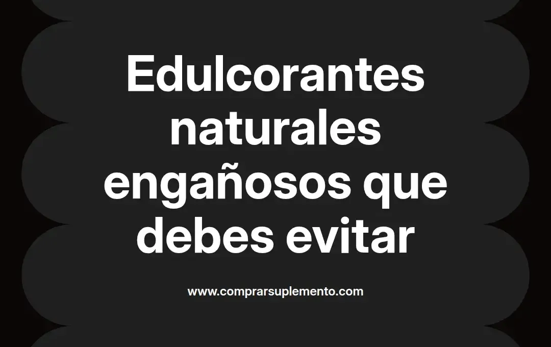 imagen destacada del post con un texto en el centro que dice Edulcorantes naturales engañosos que debes evitar y abajo del texto aparece el nombre del autor Omar Obando