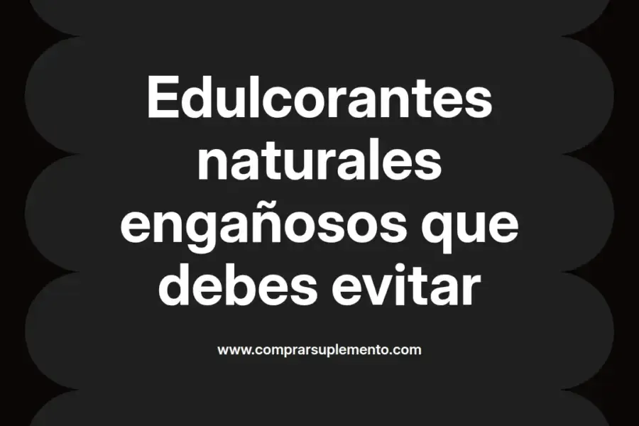 imagen destacada del post con un texto en el centro que dice Edulcorantes naturales engañosos que debes evitar y abajo del texto aparece el nombre del autor Omar Obando