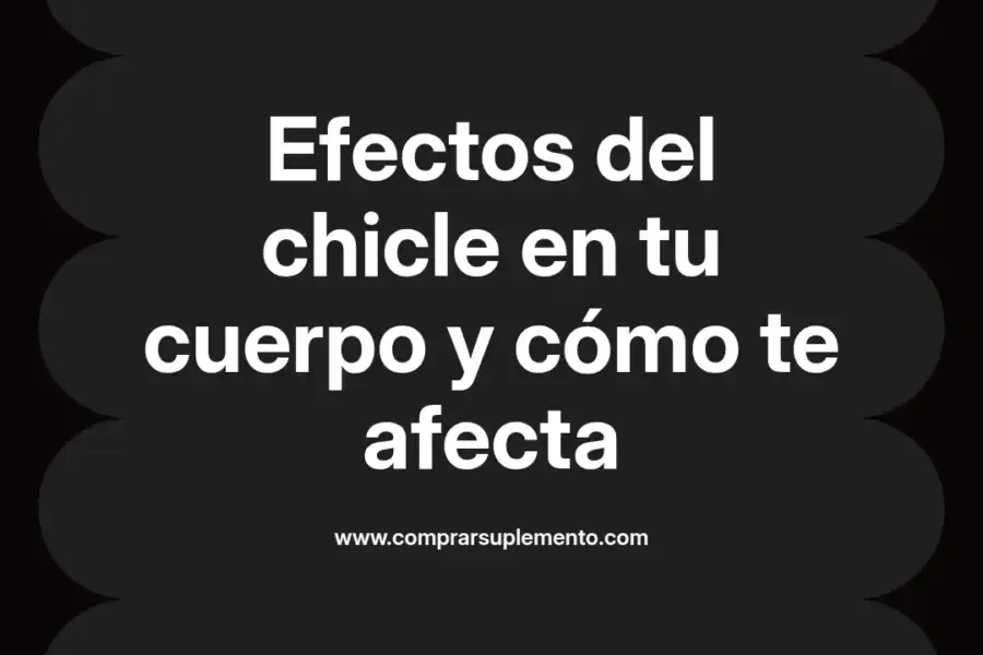 imagen destacada del post con un texto en el centro que dice Efectos del chicle en tu cuerpo y cómo te afecta y abajo del texto aparece el nombre del autor Omar Obando
