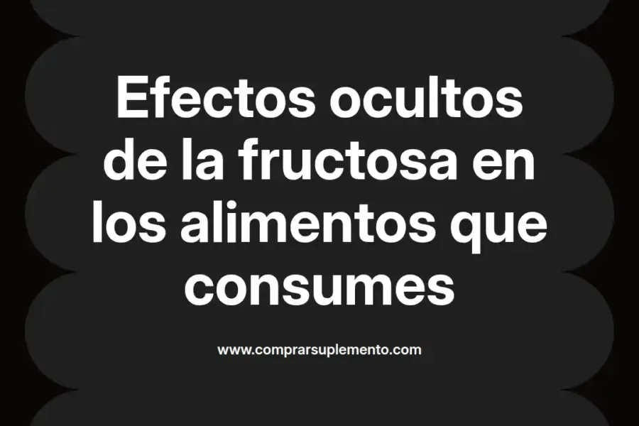 imagen destacada del post con un texto en el centro que dice Efectos ocultos de la fructosa en los alimentos que consumes y abajo del texto aparece el nombre del autor Omar Obando