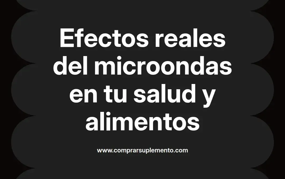 imagen destacada del post con un texto en el centro que dice Efectos reales del microondas en tu salud y alimentos y abajo del texto aparece el nombre del autor Omar Obando