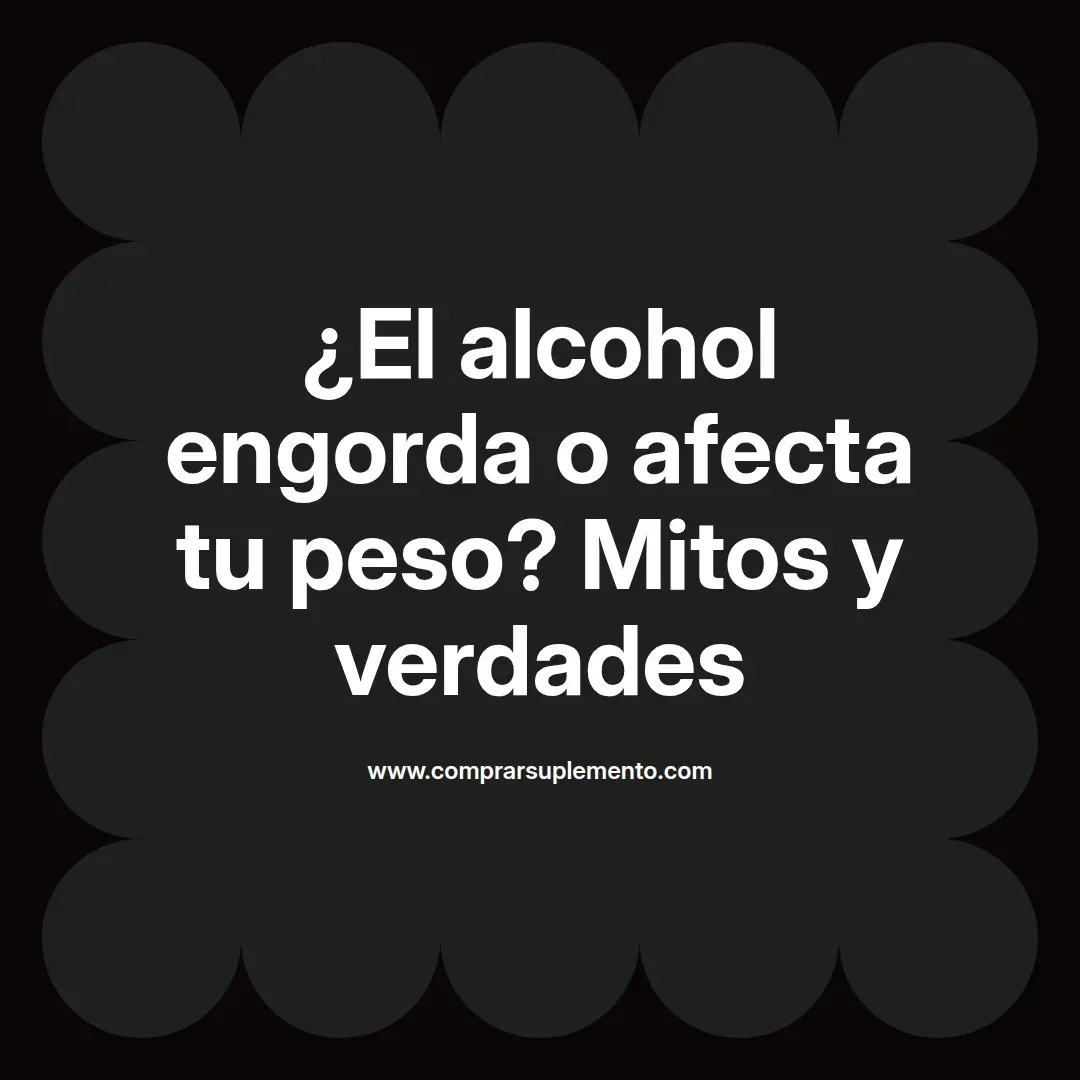 ¿El alcohol engorda o afecta tu peso? Mitos y verdades