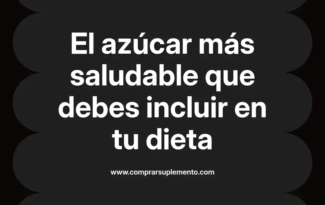 imagen destacada del post con un texto en el centro que dice El azúcar más saludable que debes incluir en tu dieta y abajo del texto aparece el nombre del autor Omar Obando